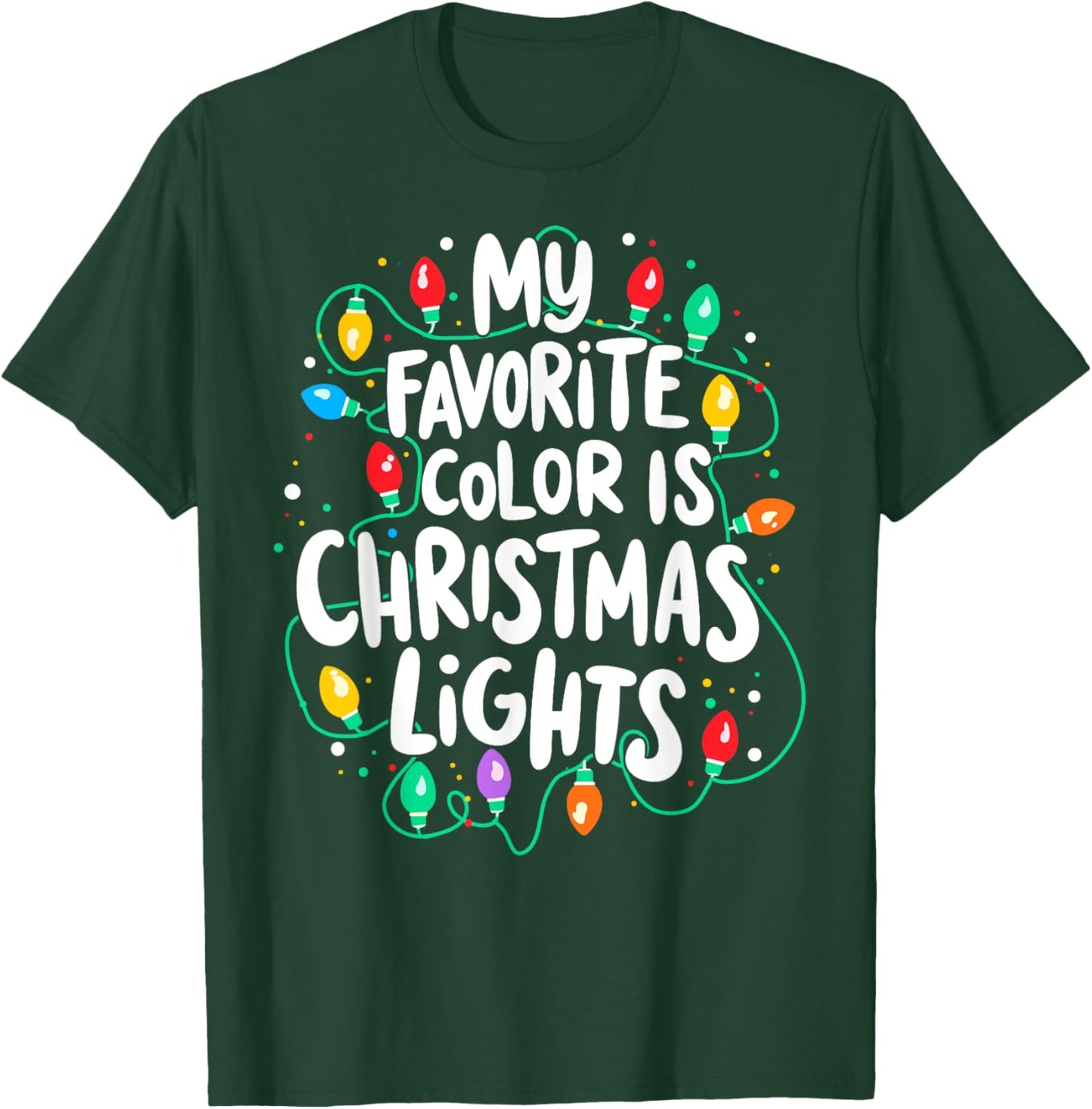 My Favorite Colors is Christmas Lights Xmas Party T-Shirt - T-Shirt | Forest