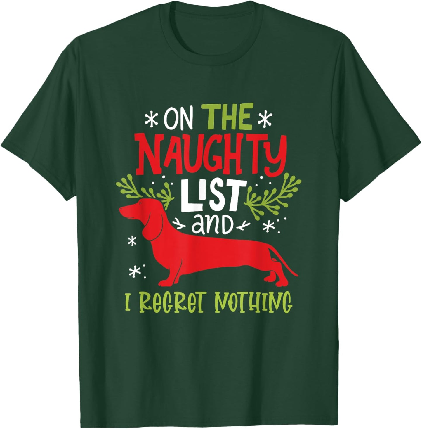 On The Naughty List And I Regret Nothing Dachshund Christmas T-Shirt - T-Shirt | Forest