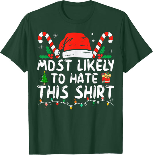 Most Likely To Hate This Shirt Xmas Pajamas Family Christmas T-Shirt - T-Shirt | Forest