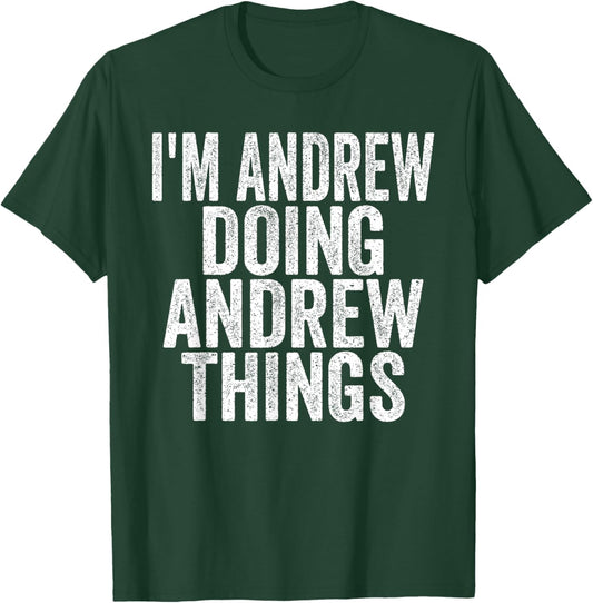 I'm Andrew Doing Andrew Things Funny Saying Christmas Gifts T-Shirt - T-Shirt | Forest