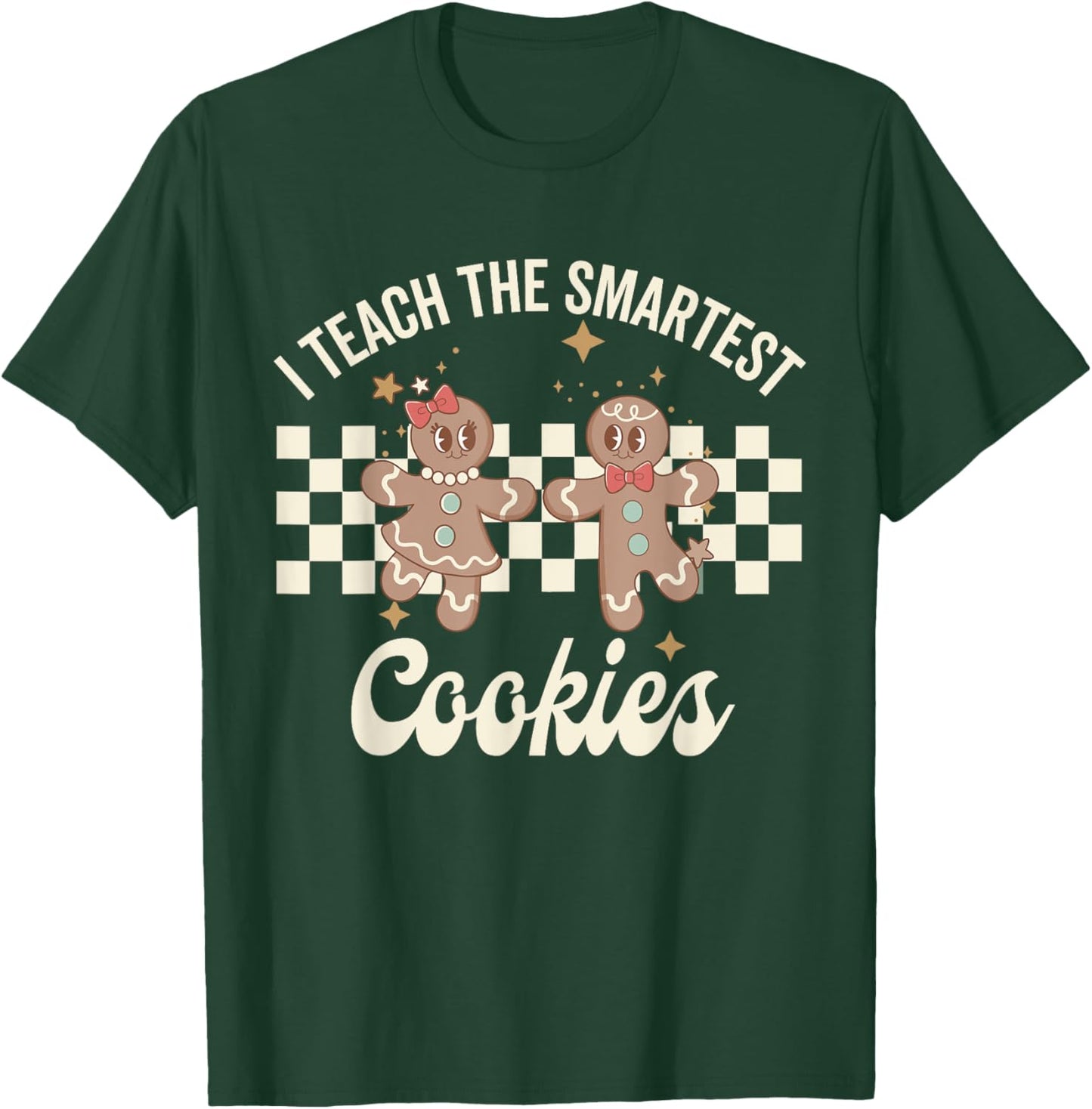 I Teach the Smartest Cookies Christmas Gingerbread Teacher T-Shirt - T-Shirt | Forest