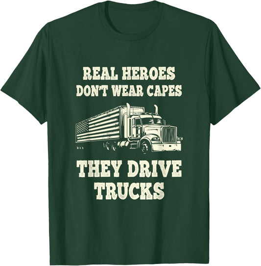 Real Heroes Don't Wear Capes They Drive Trucks T-Shirt - T-Shirt | Forest