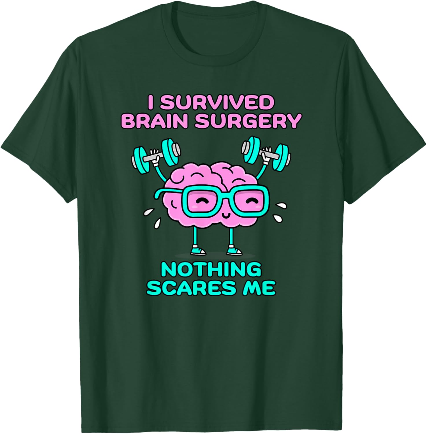 I Survived Brain Surgery Nothing Scares Me T-Shirt - T-Shirt | Forest