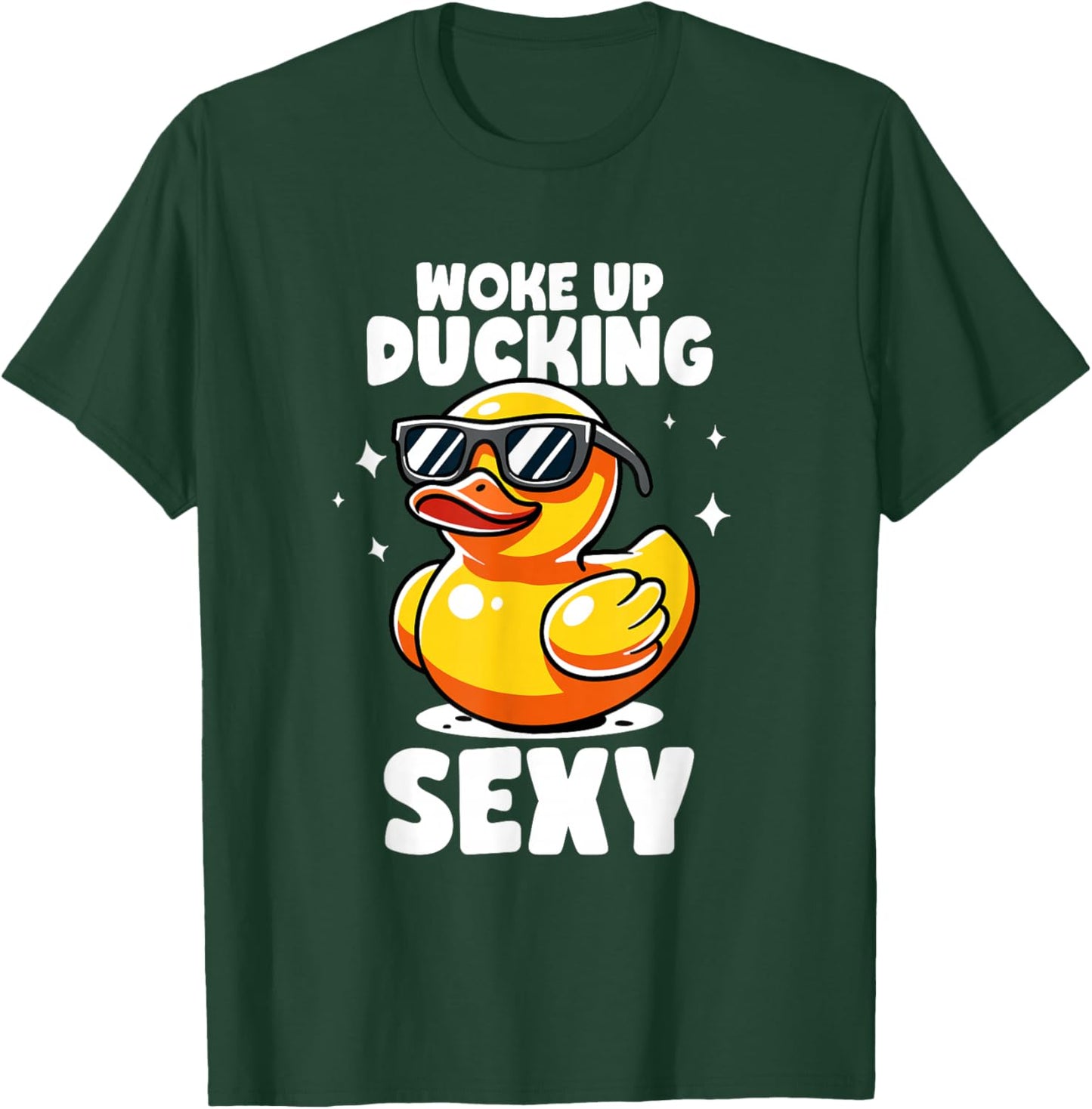 Woke Up Ducking Sexy As Hell Again Irony And Sarcasm Ducks T-Shirt - T-Shirt | Forest