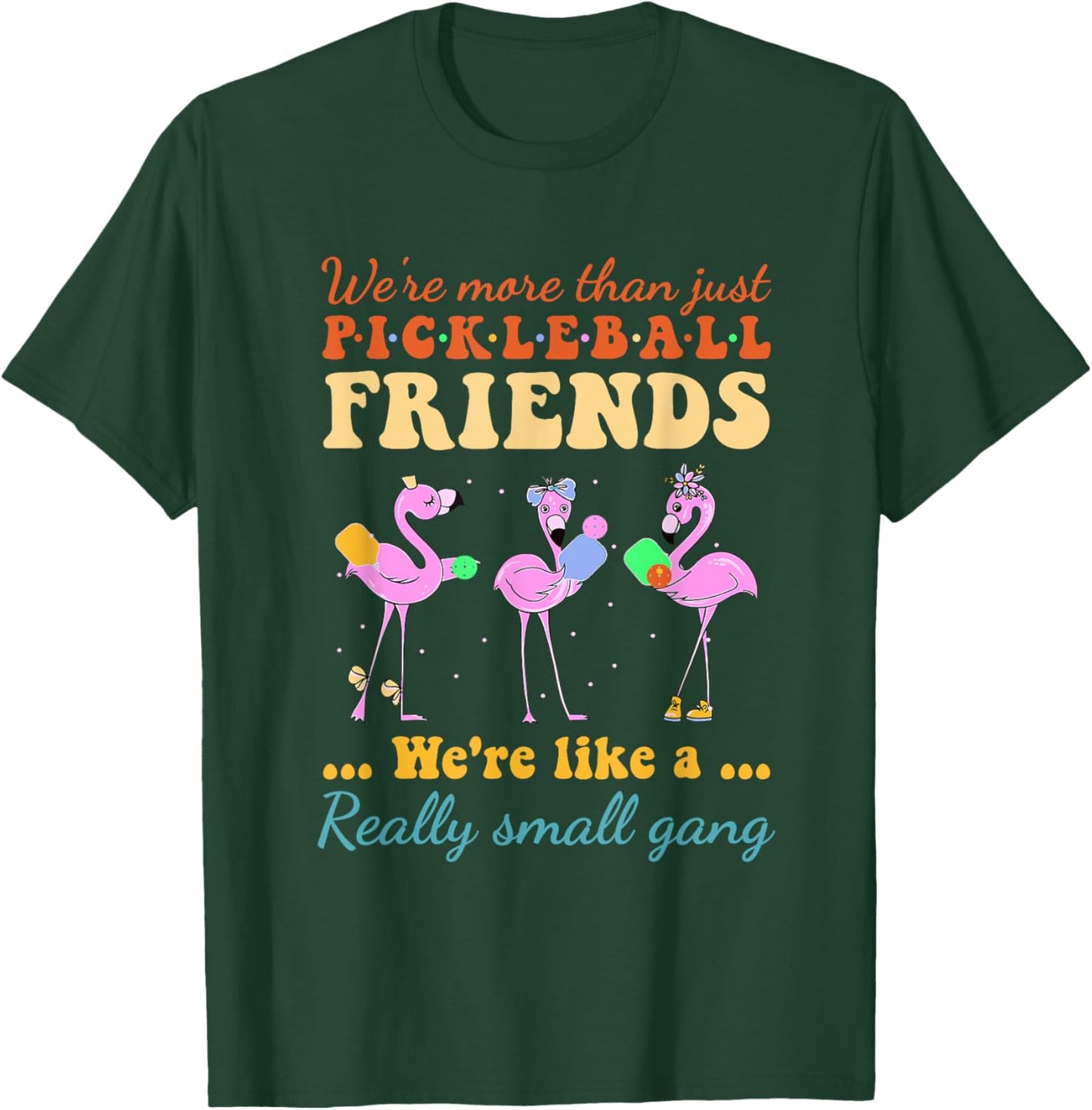 Pickleball Friends We're Like A Really Small Gang Flamingo T-Shirt - T-Shirt | Forest