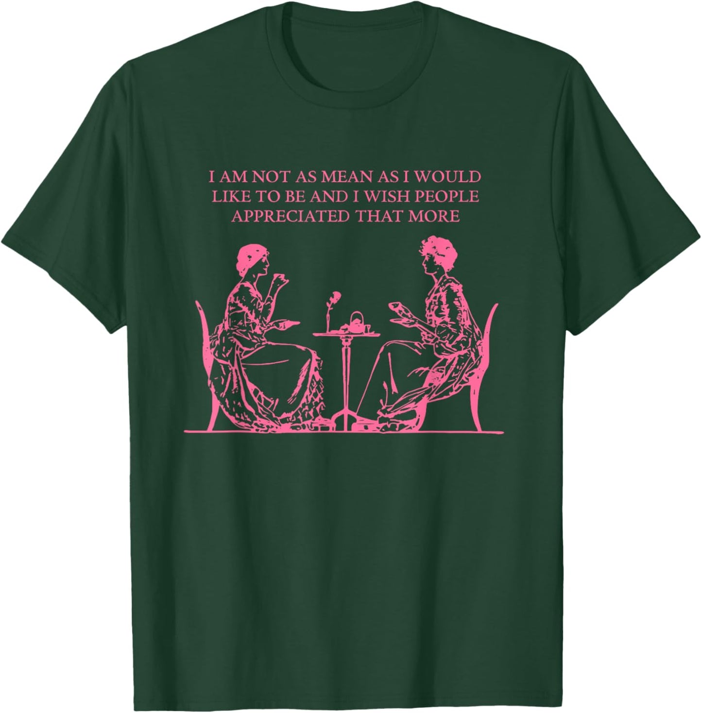 I Am Not As Mean As I Would Like To Be Funny Humorous T-Shirt - T-Shirt | Forest