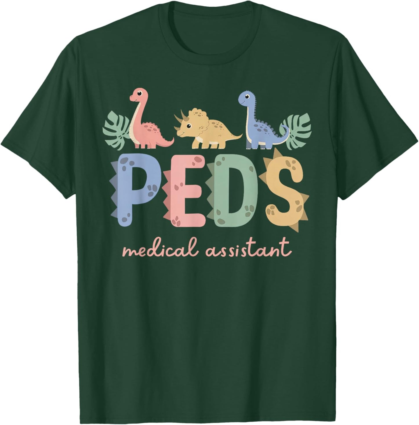 Cute Dinosaur PEDS MA Pediatric Medical Assistant Nurse Grad T-Shirt - T-Shirt | Forest