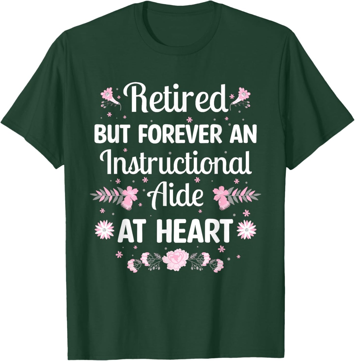 Retired But Forever Instructional Aide Retirement T-Shirt - T-Shirt | Forest