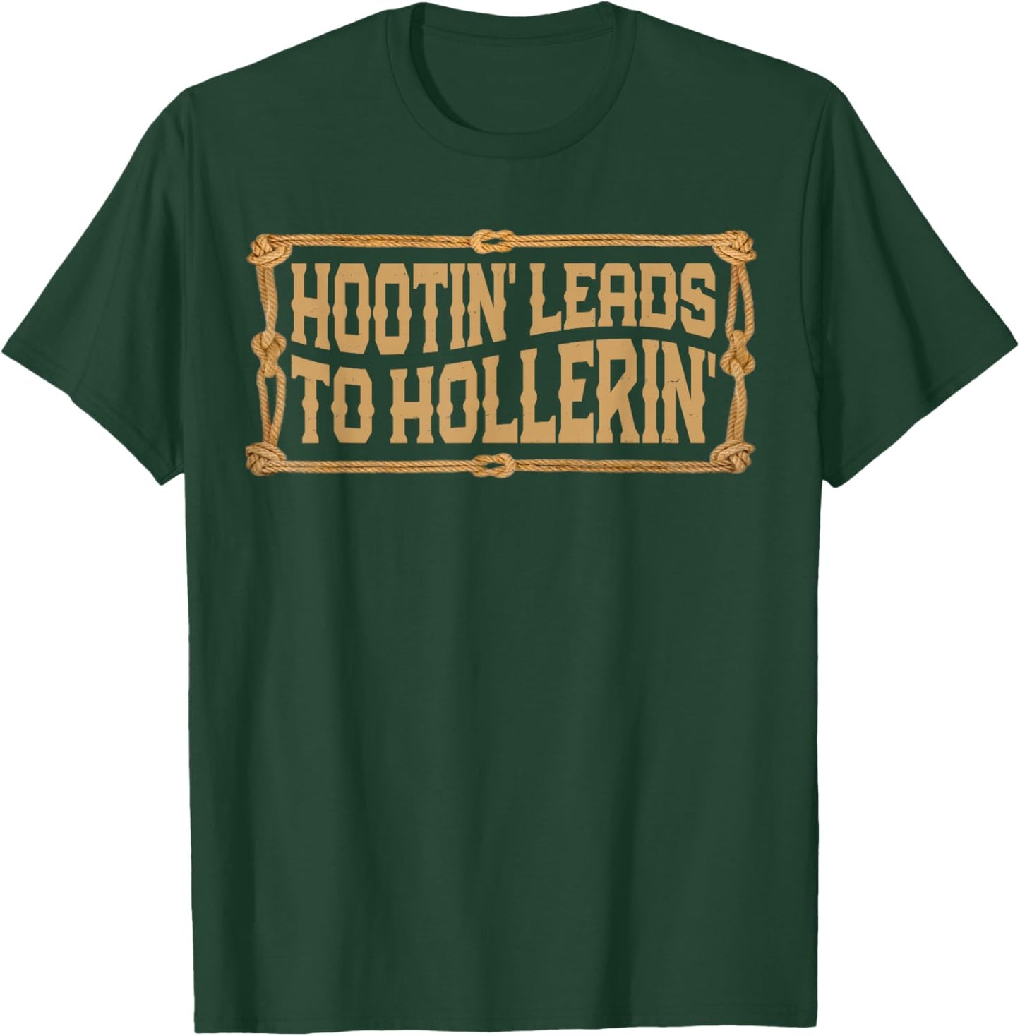 Hootin' Leads to Hollerin Western Country Rodeo Men Cowboy T-Shirt - T-Shirt | Forest