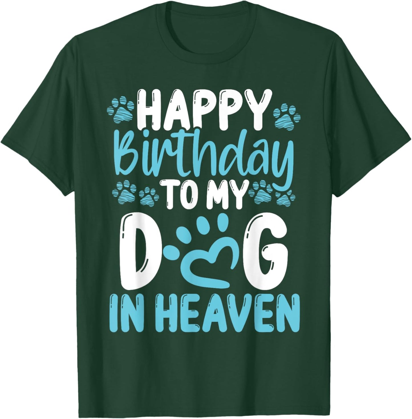 Happy Birthday Dog in Heaven Dog Loss Birthday Idea for Dogs T-Shirt - T-Shirt | Forest