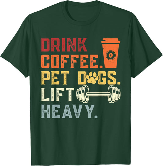 Weightlifting Drink Coffee Pet Dogs Lift Heavy Bodybuilding T-Shirt - T-Shirt | Forest