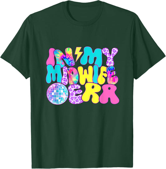 Disco Tie Dye In My Midwife Era T-Shirt - T-Shirt | Forest