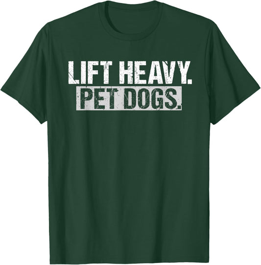 Lift Heavy Pet Dogs Gym Weightlifters Bodybuilding Workout T-Shirt - T-Shirt | Forest