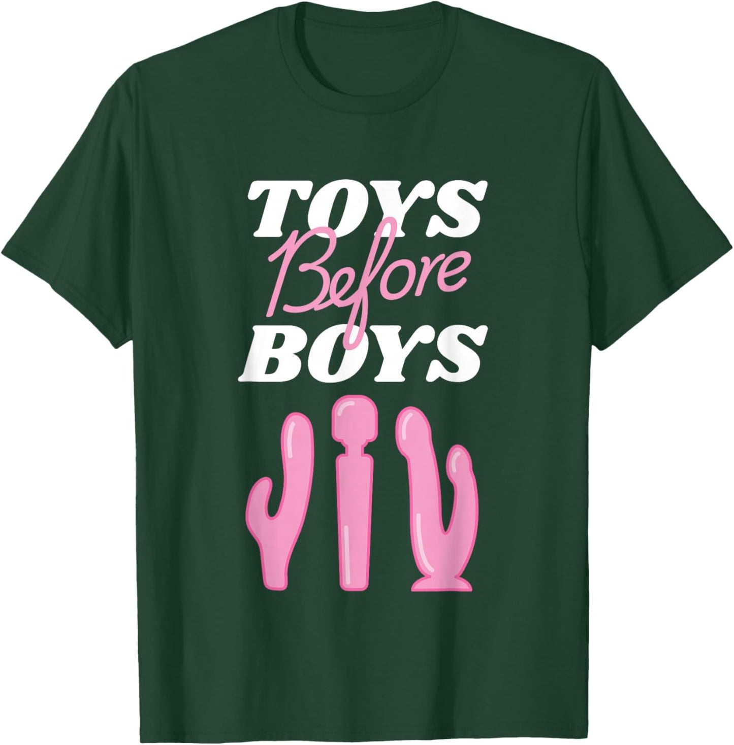 Adult Humor Saying Toys Before Boys Funny Hilarious Women T-Shirt - T-Shirt | Forest