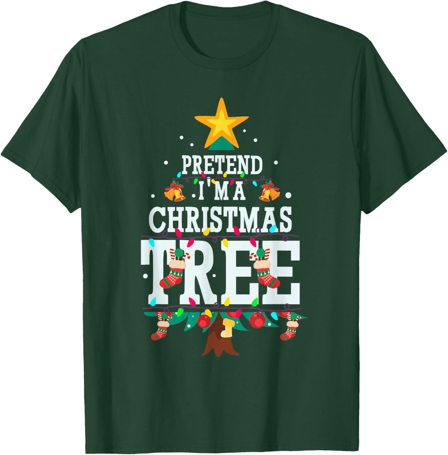 Funny Pretend Im A Christmas Tree T-Shirt - T-Shirt | Forest