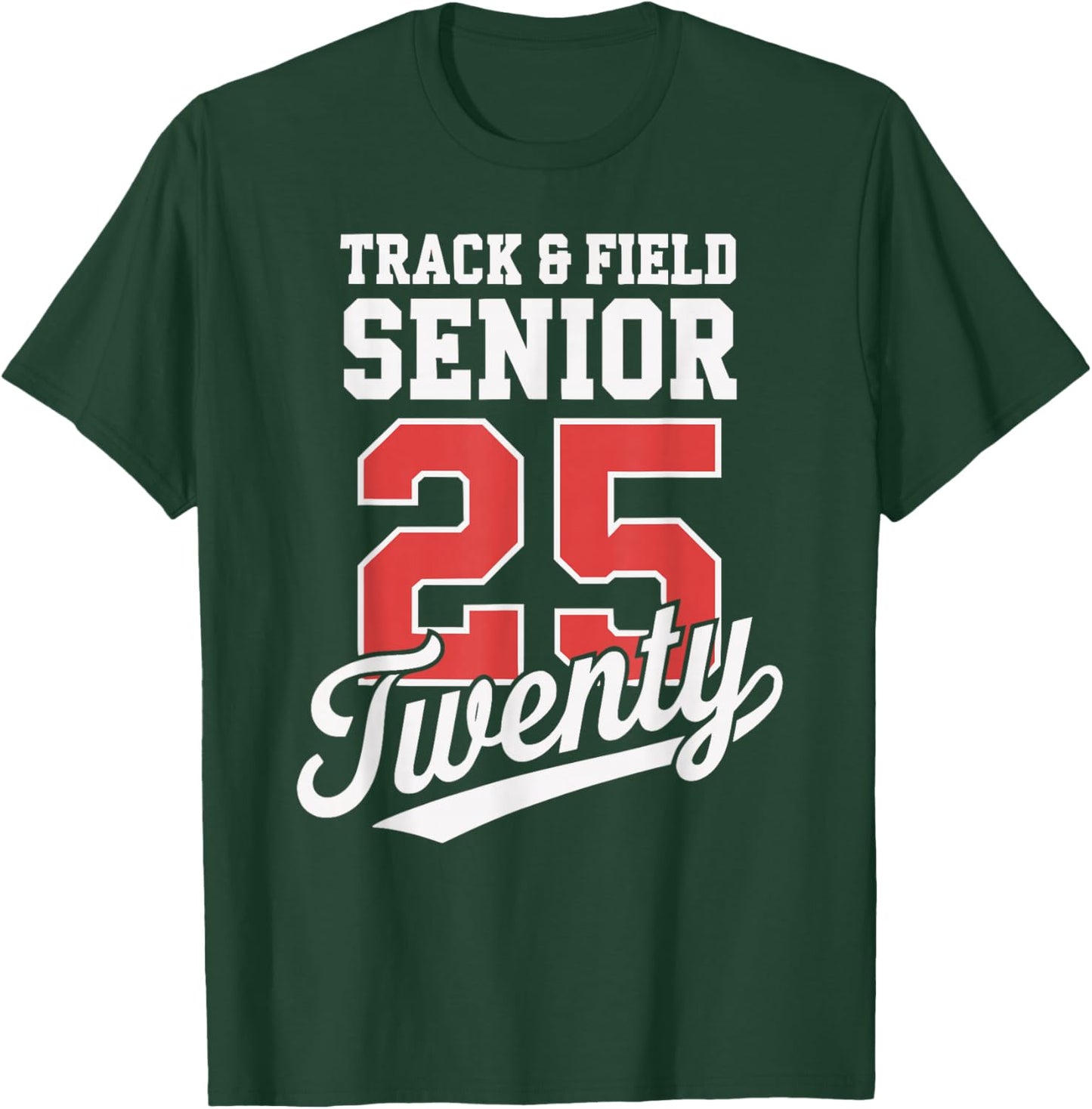 Class of 2025 Senior 2025 Graduation 2025 Track and Field T-Shirt - T-Shirt | Forest