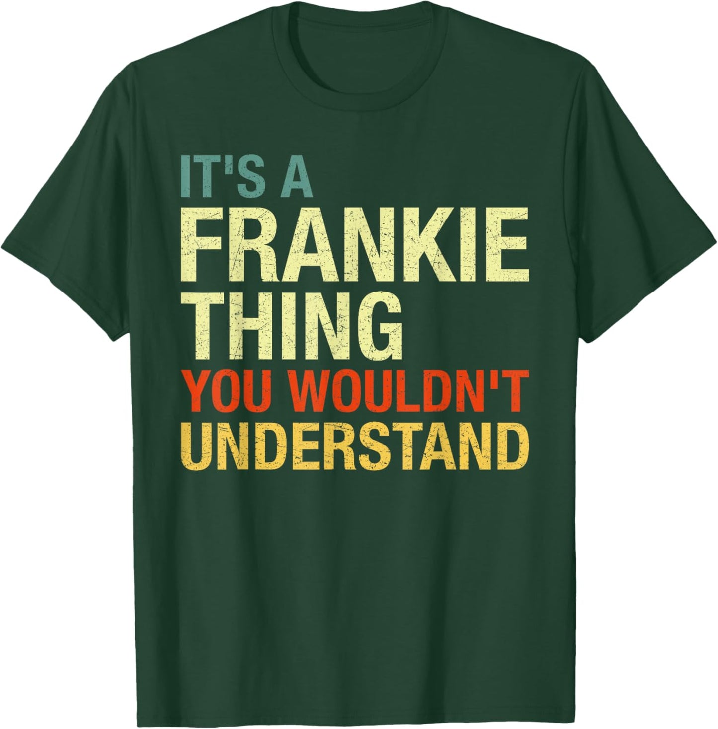 It's A Frankie Thing You Wouldn't Understand First Name T-Shirt - T-Shirt | Forest
