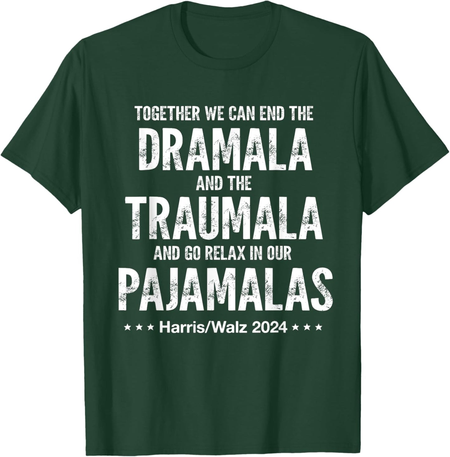 Together We Can End The Dramala And The Traumala Harris Walz T-Shirt - T-Shirt | Forest