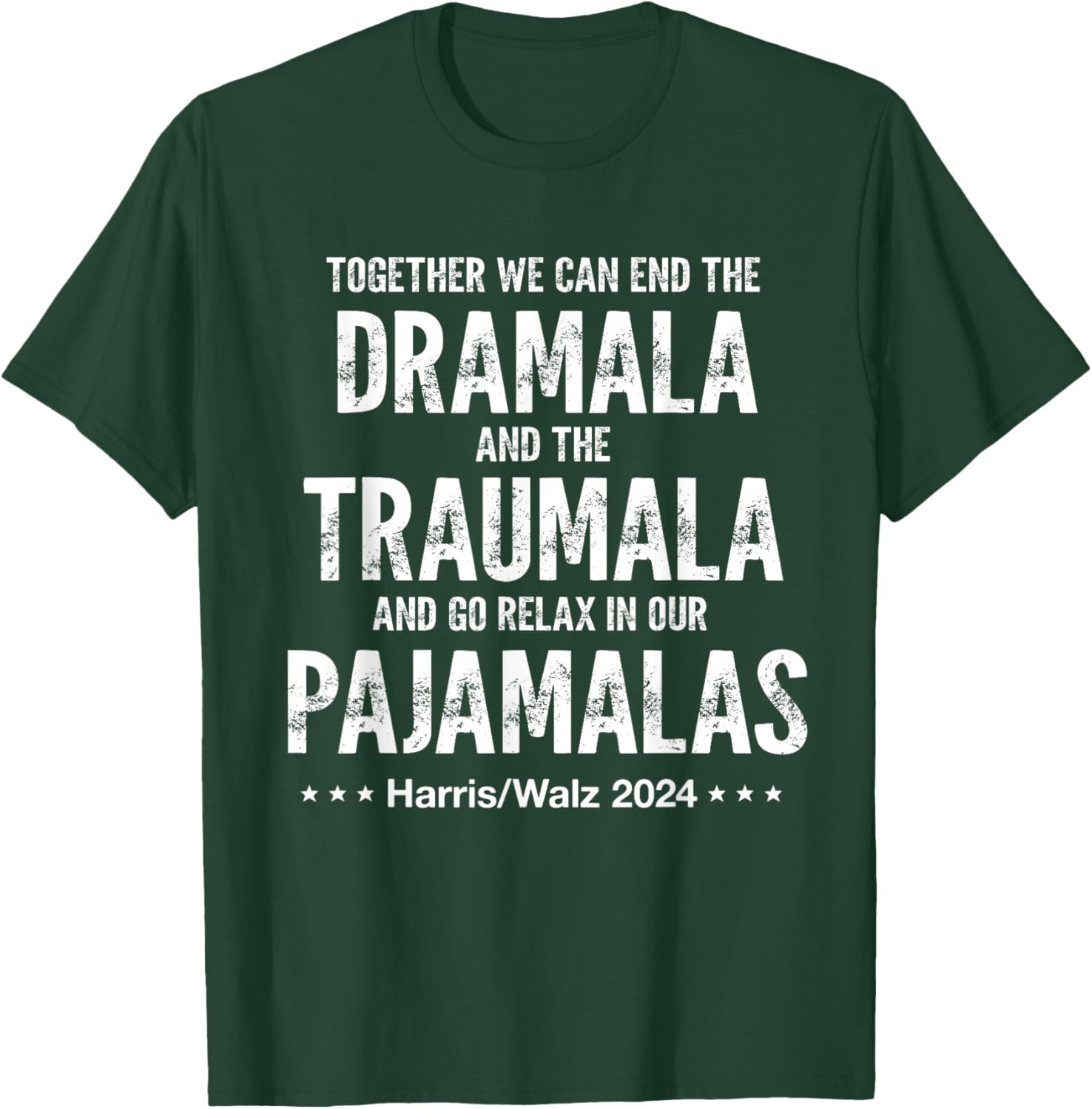 Together We Can End The Dramala And The Traumala Harris Walz T-Shirt - T-Shirt | Forest