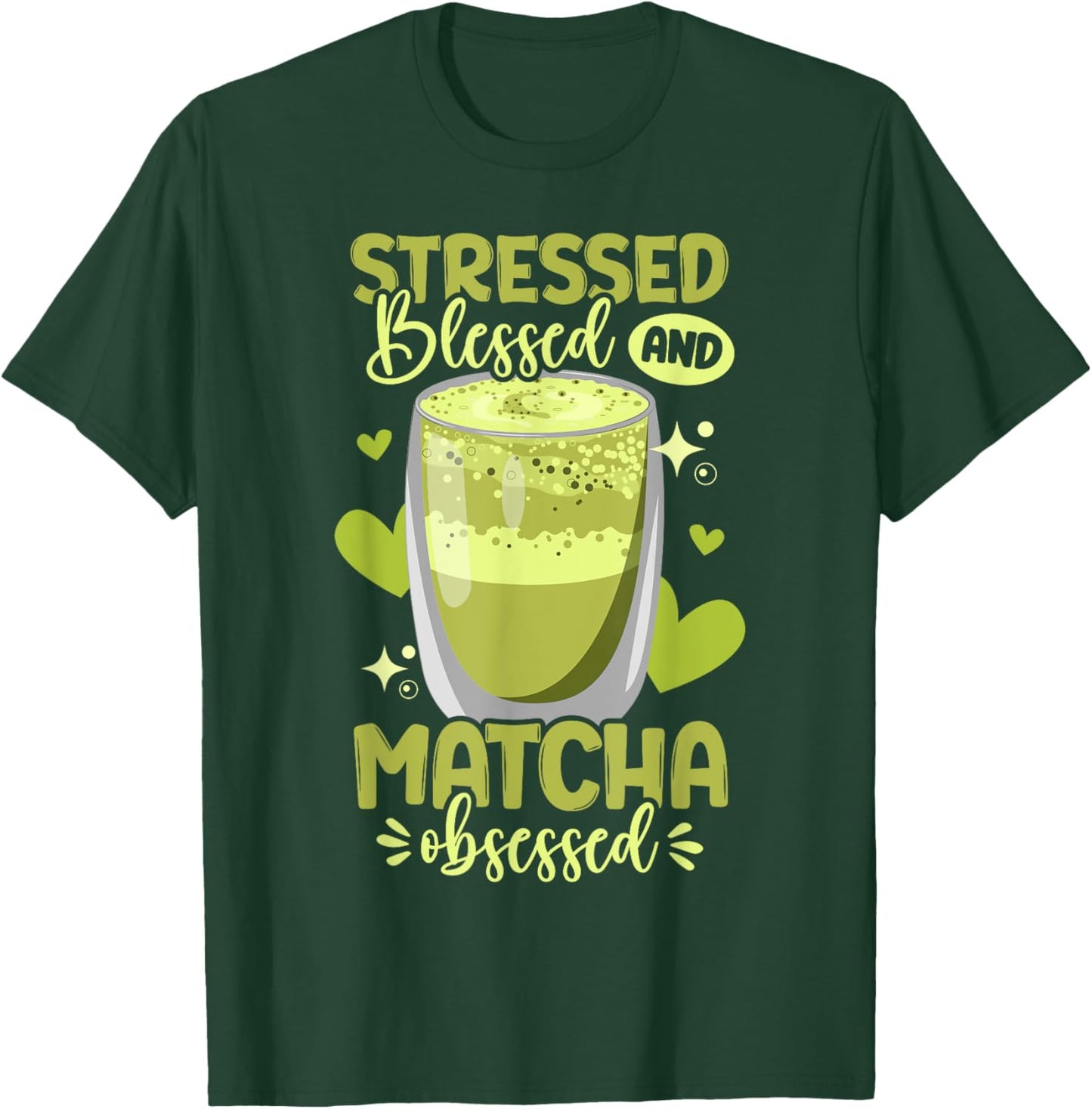 Green Tea Matcha Stressed Blessed And Matcha Obsessed T-Shirt - T-Shirt | Forest