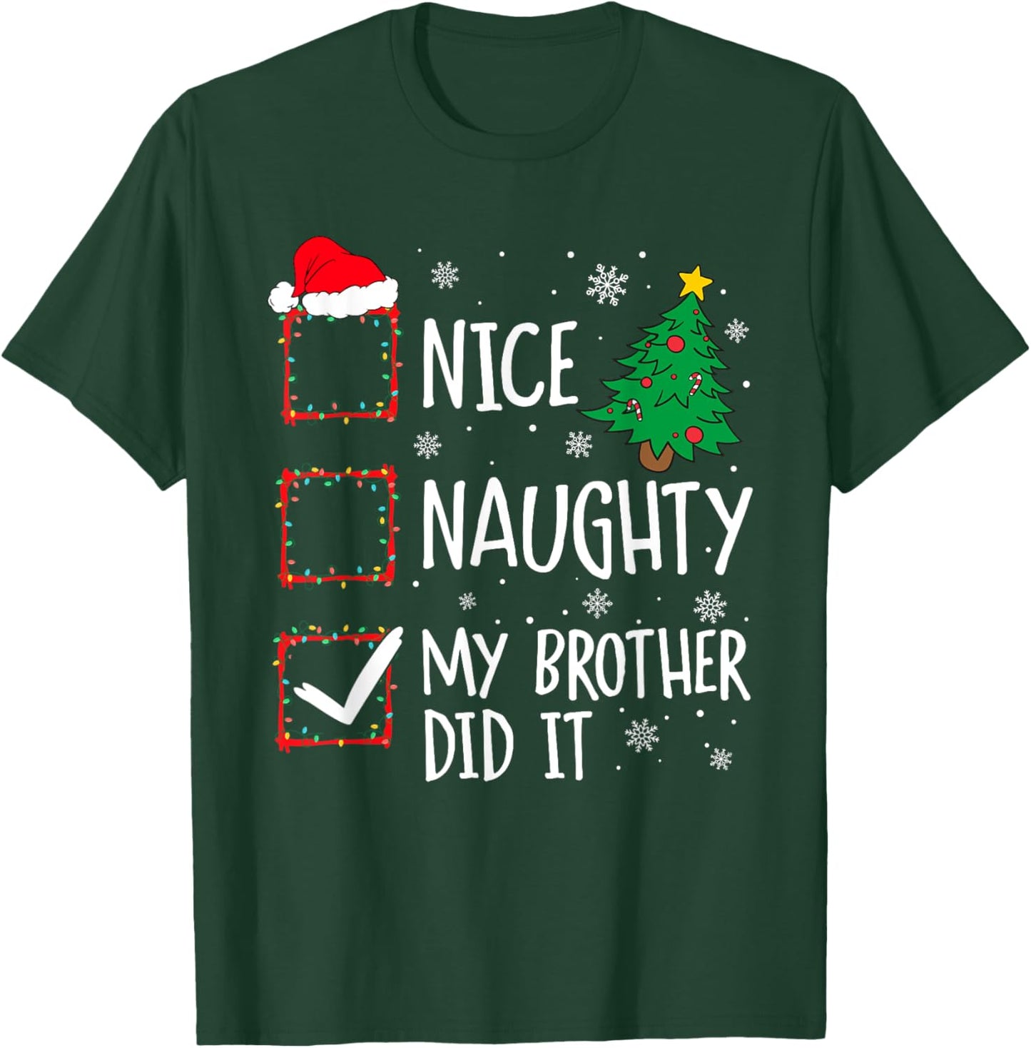 Nice Naughty My Brother Did It Xmas Family Men Women Kid T-Shirt - T-Shirt | Forest
