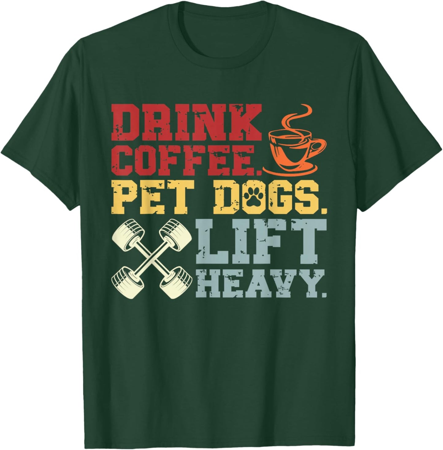Weightlifting Drink Coffee Pet Dogs Lift Heavy Bodybuilding T-Shirt - T-Shirt | Forest