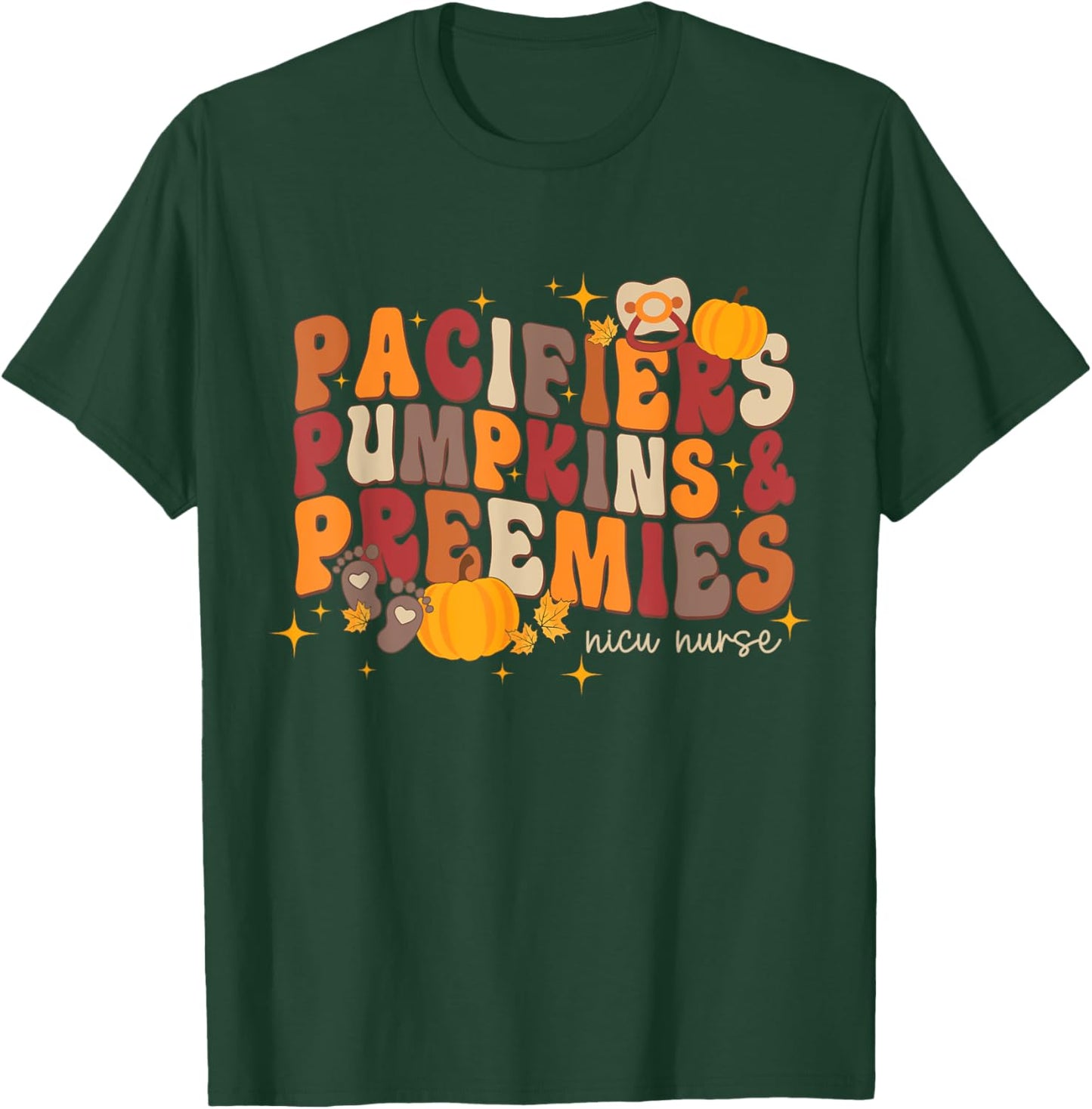 Pacifiers Pumpkins & Preemies Thanksgiving Nicu Nurse T-Shirt - T-Shirt | Forest