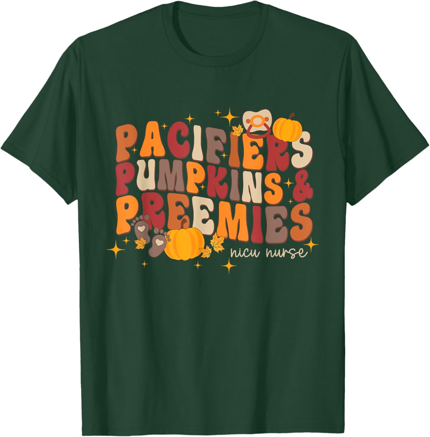 Pacifiers Pumpkins & Preemies Thanksgiving Nicu Nurse T-Shirt - T-Shirt | Forest