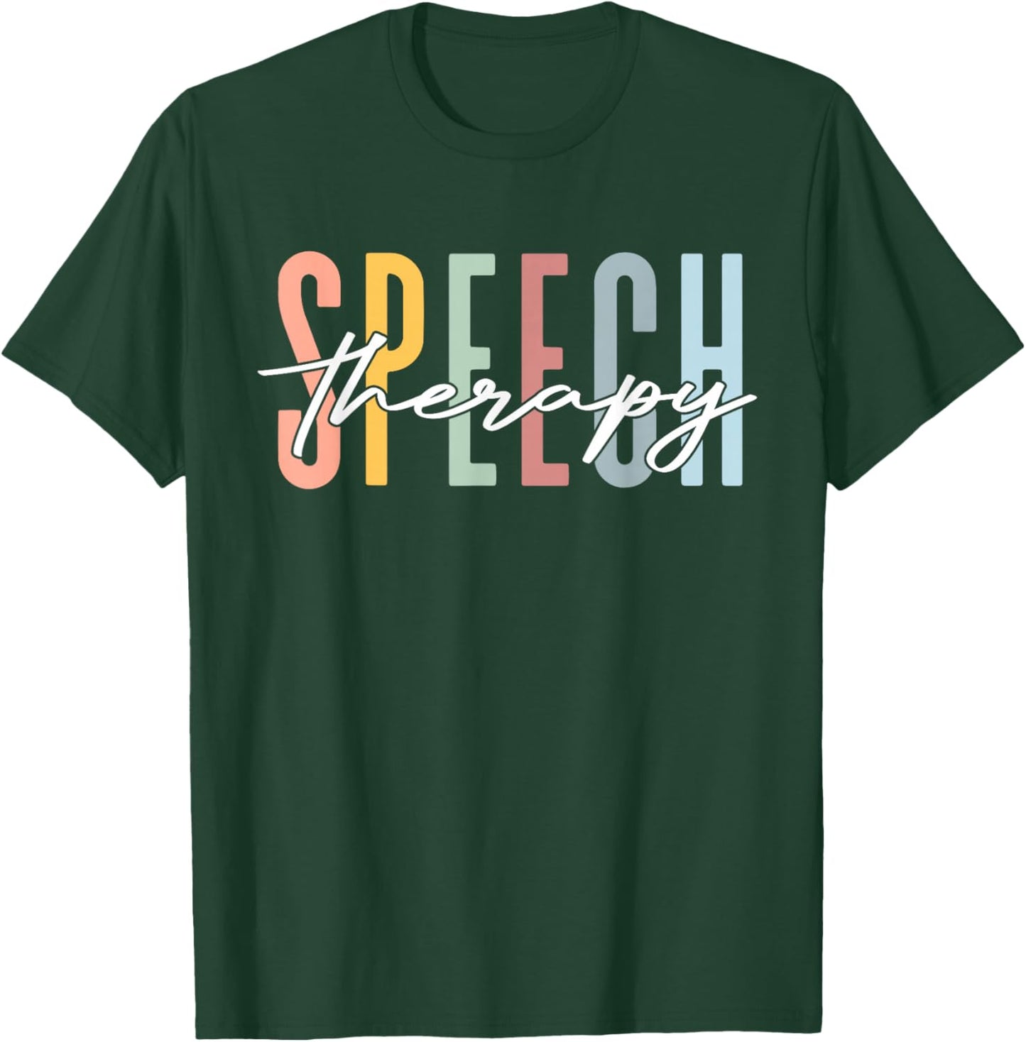Speech Therapy SLP Speech Pathologist Therapists Men Women T-Shirt - T-Shirt | Forest