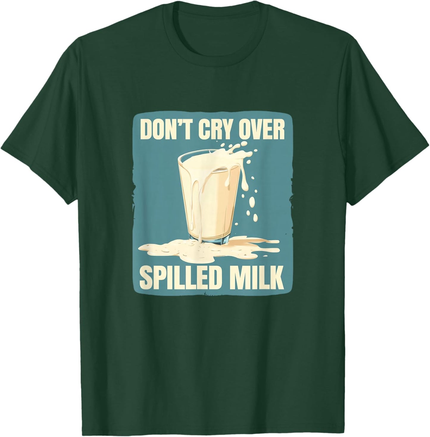 Cool Don't cry over spilled Milk Statement for Boys and Girl T-Shirt - T-Shirt | Forest