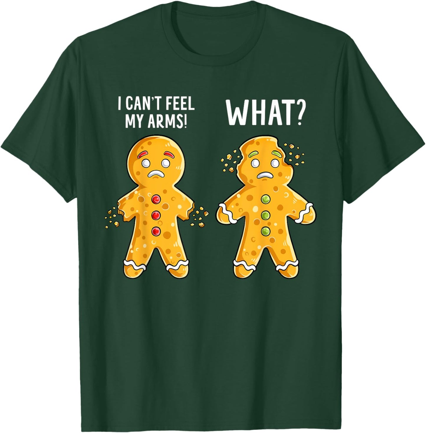 Gingerbread Christmas Funny Xmas Cookie I Can't Feel My Arms T-Shirt - T-Shirt | Forest