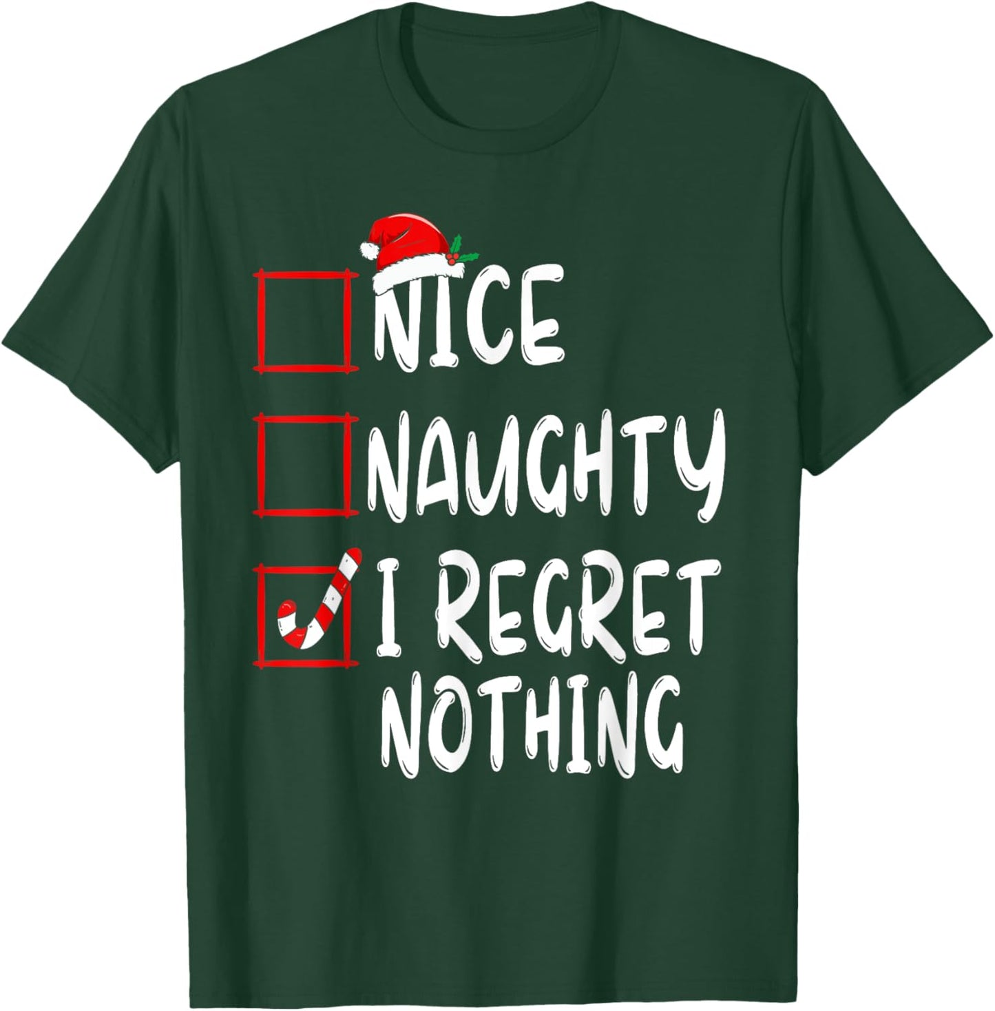 Nice Naughty I Regret Nothing Christmas List Santa Claus T-Shirt - T-Shirt | Forest