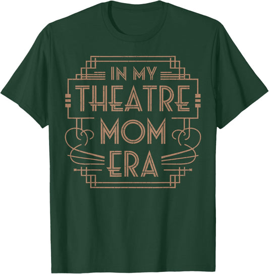 Theatre Life Drama Mama In My Theater Mom Era Theater Life T-Shirt - T-Shirt | Forest