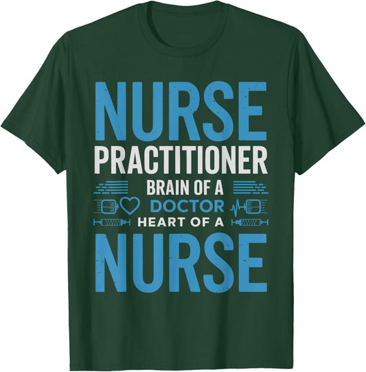 Funny Nurse Practitioner Brain of a Doctor Heart of a Nurse T-Shirt - T-Shirt | Forest