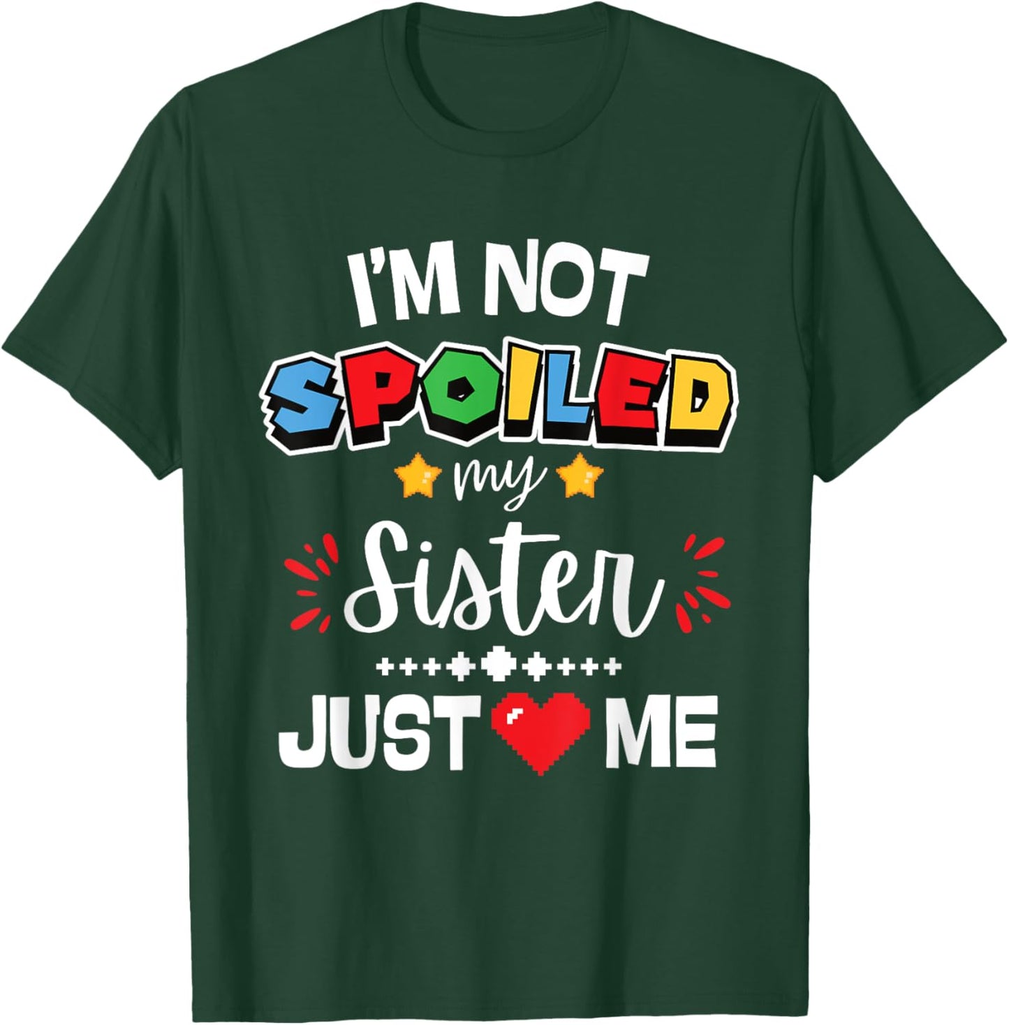 I’m Not Spoiled My Sister Just Loves Me Video Game Team Kids T-Shirt - T-Shirt | Forest