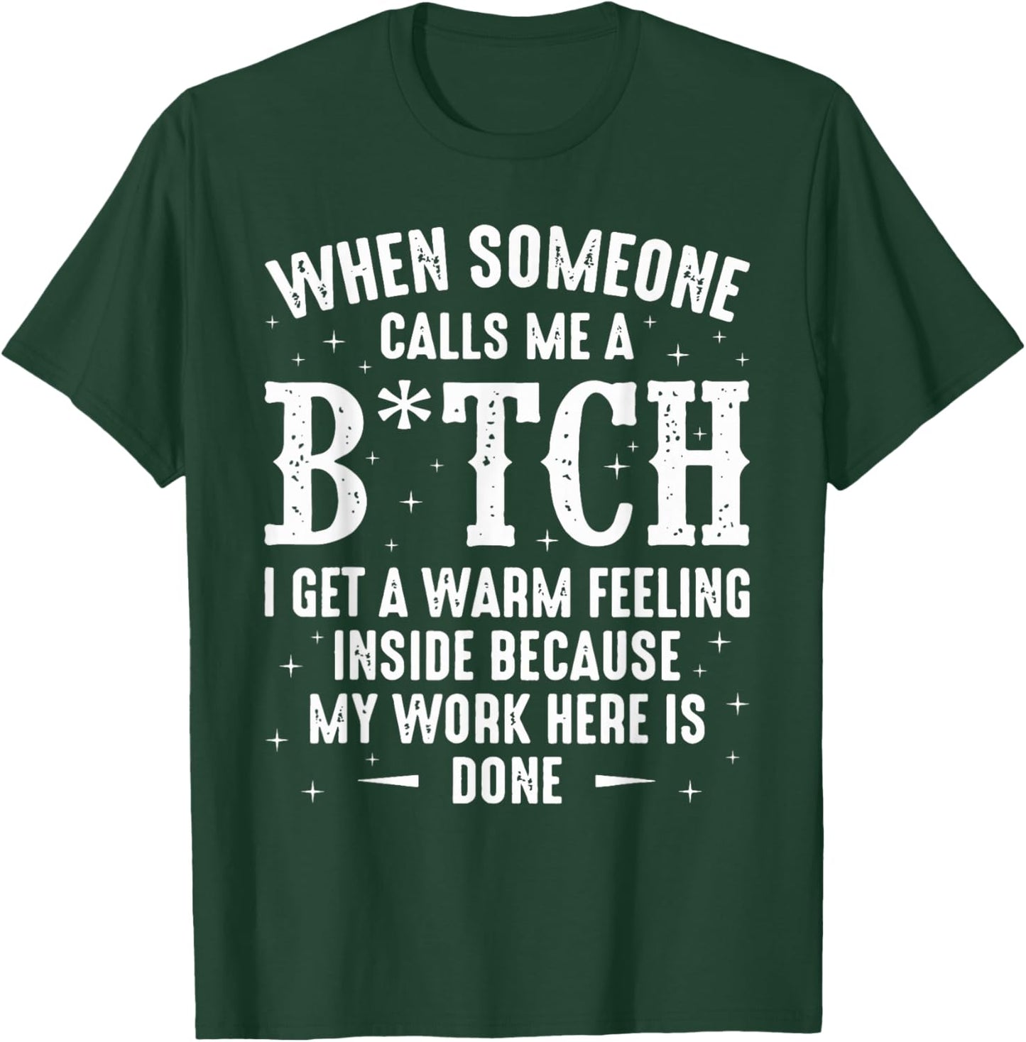 When Someone Calls Me A Bitch I Get A Warm Feeling Inside T-Shirt - T-Shirt | Forest