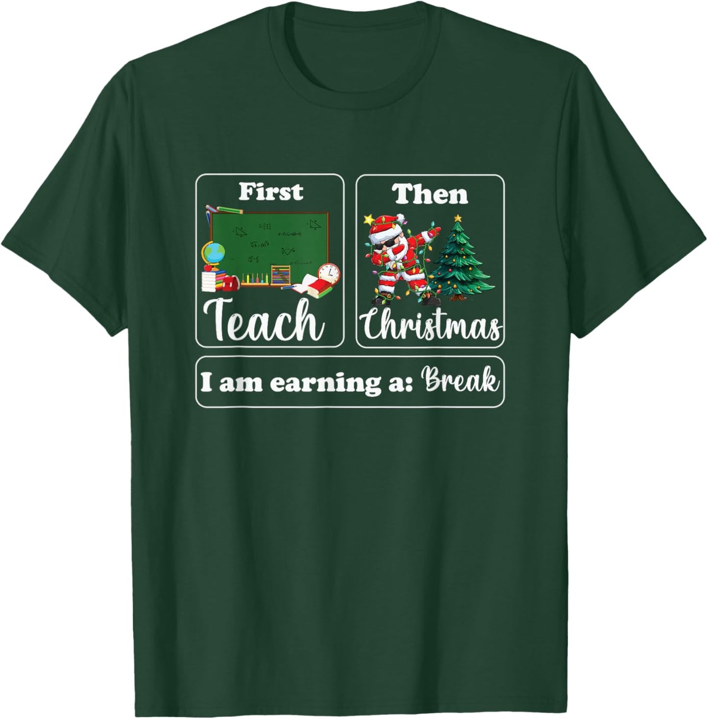 First Teach Then Christmas I'm Earning A Break Sped Teacher T-Shirt - T-Shirt | Forest