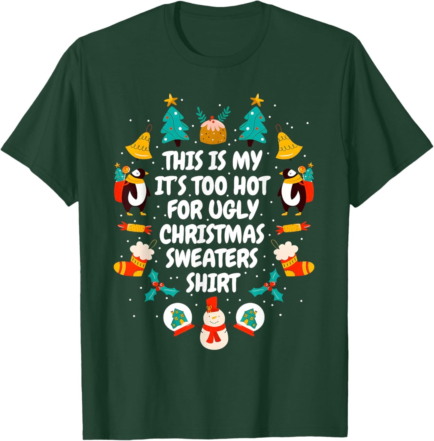 Too Hot Ugly Christmas Sweaters Funny Xmas Men Women Family T-Shirt - T-Shirt | Forest