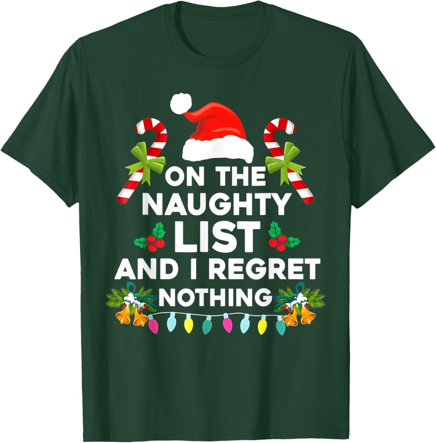 On The Naughty List And I Regret Nothing Funny Xmas T-Shirt - T-Shirt | Forest