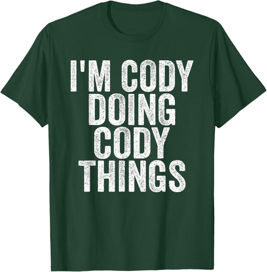 I'm Cody Doing Cody Things Funny Saying Christmas Gifts Idea T-Shirt - T-Shirt | Forest