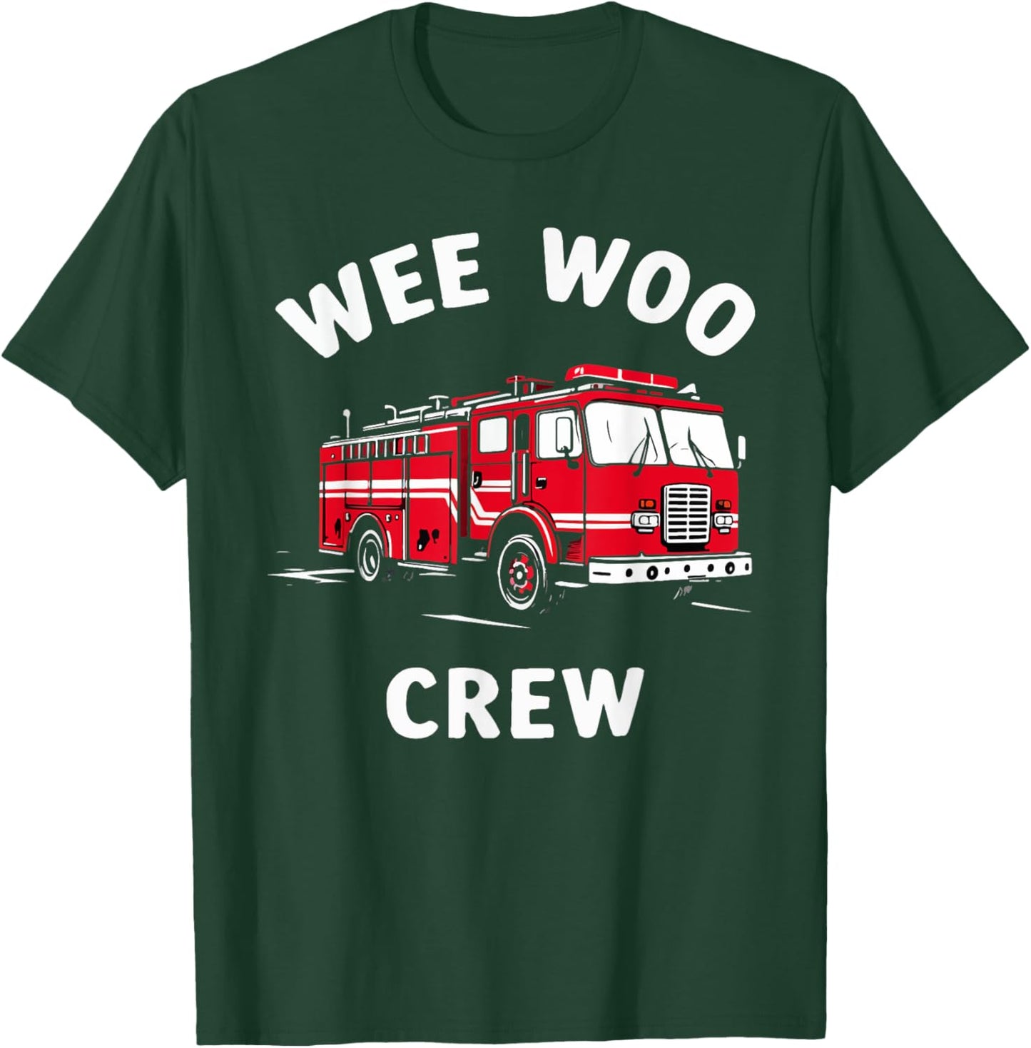 Funny Fire Truck Wee Woo Crew Firetruck Lover Men Women Kids T-Shirt - T-Shirt | Forest