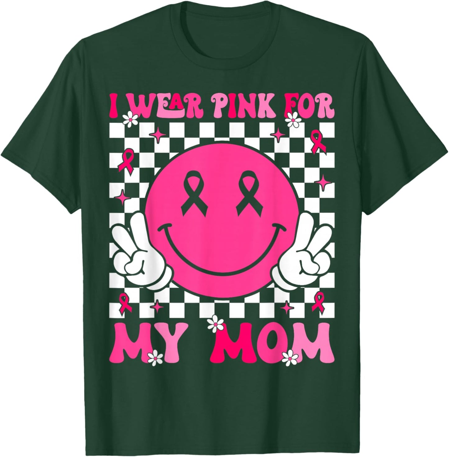 I Wear Pink For My Mom Support Breast Cancer Awareness T-Shirt - T-Shirt | Forest