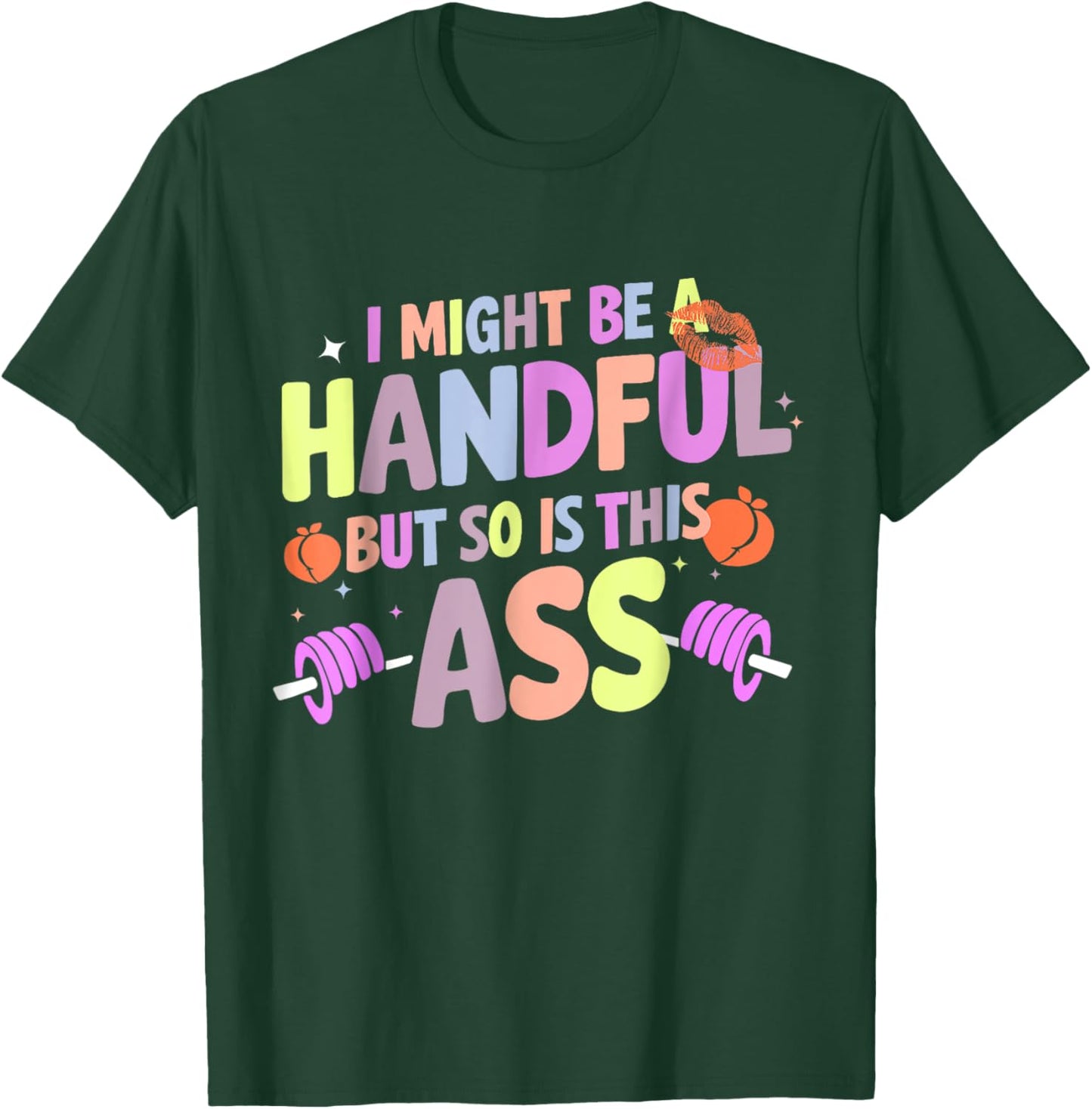 Funny Gym Quote I Might Be A Handful Workout Gift T-Shirt - T-Shirt | Forest