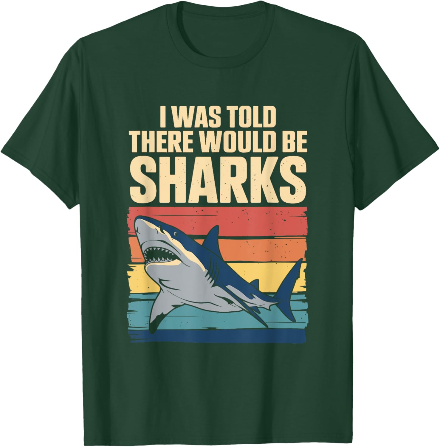 I Was Told There Would Be Sharks Funny Retro Shark Fun T-Shirt - T-Shirt | Forest