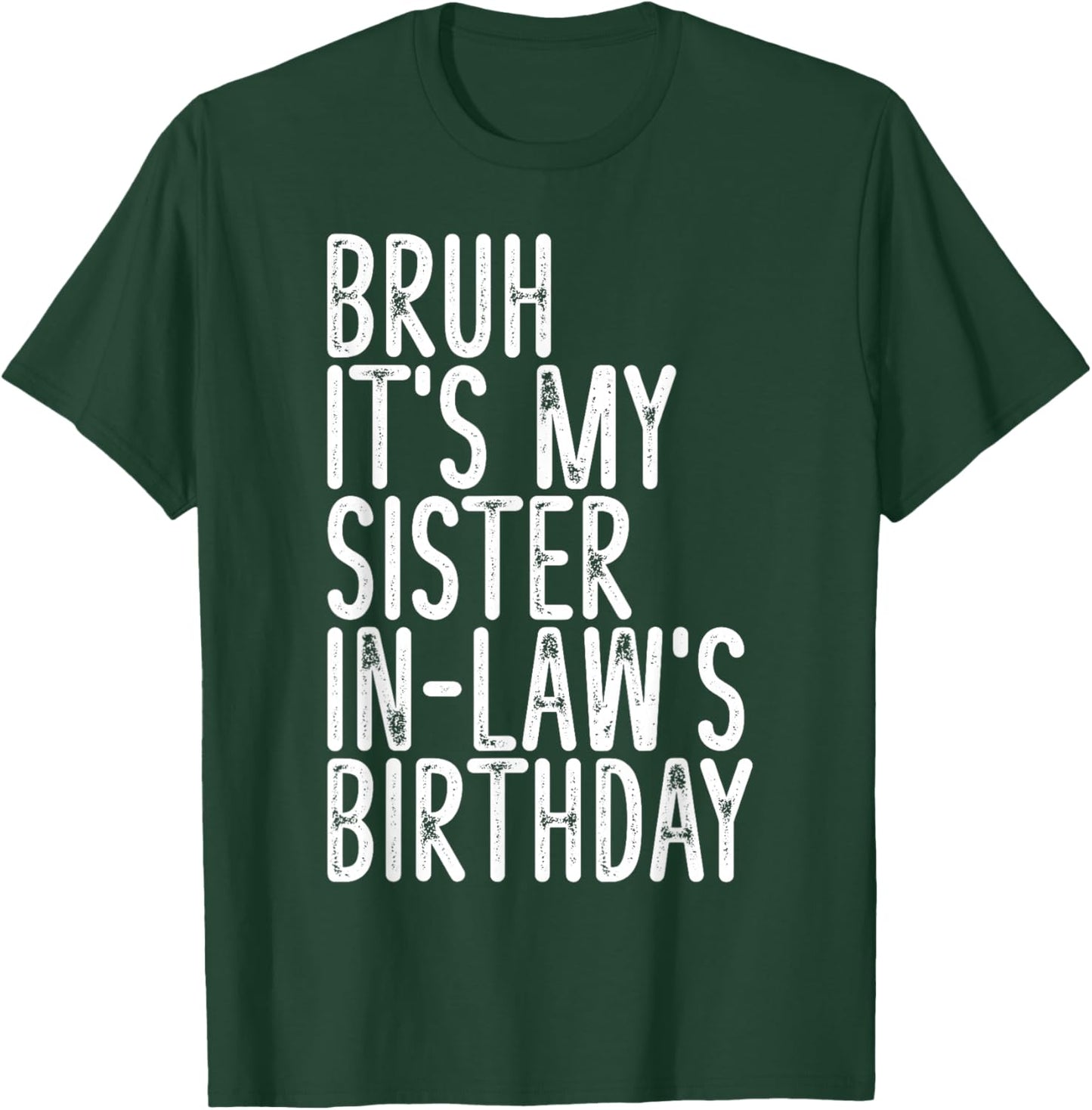 Bruh It's My Sister In Law's Birthday Funny Vintage Girls T-Shirt - T-Shirt | Forest