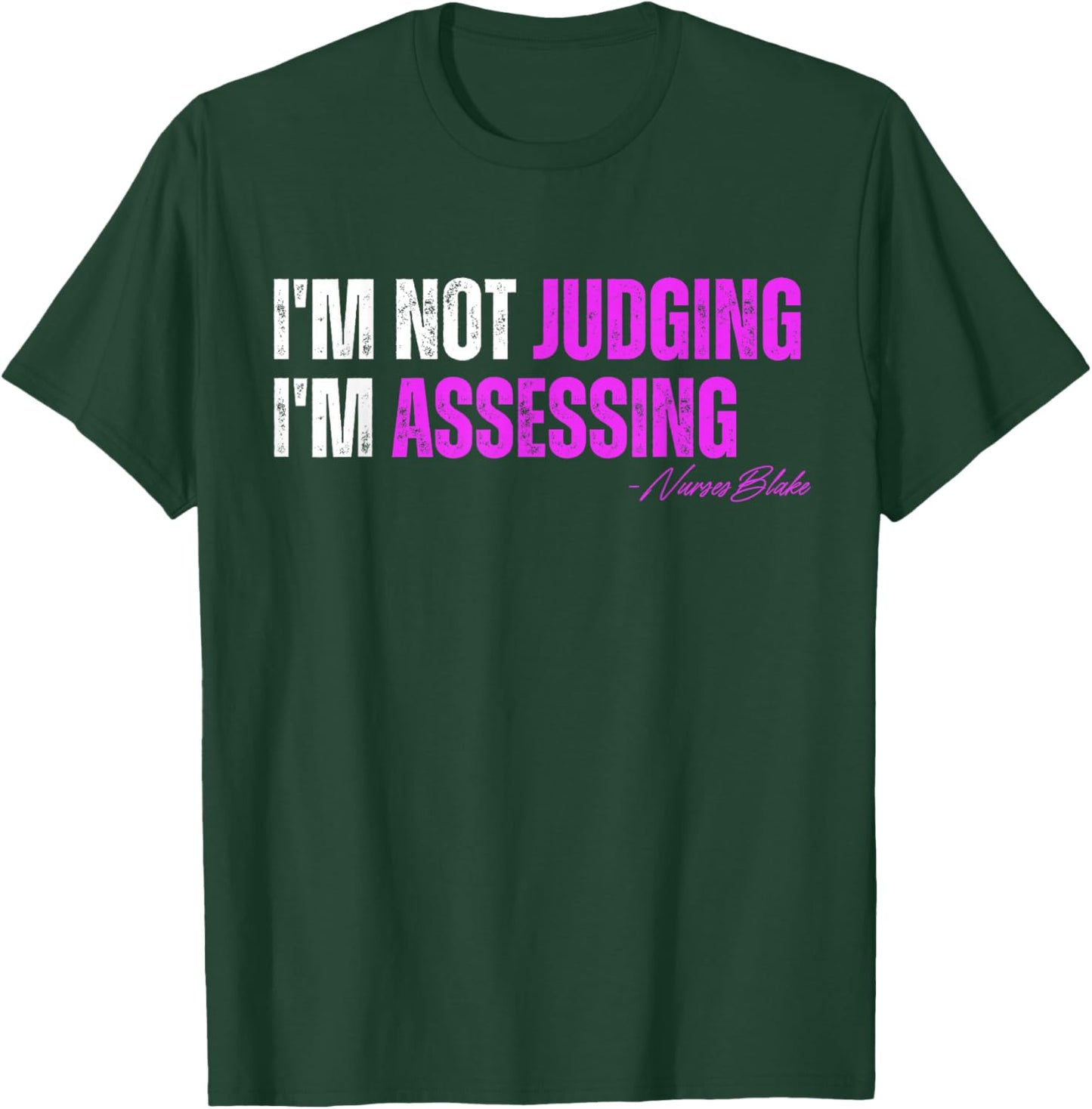 funny nurse I'm Not Judging I'm Assessing T-Shirt - T-Shirt | Forest