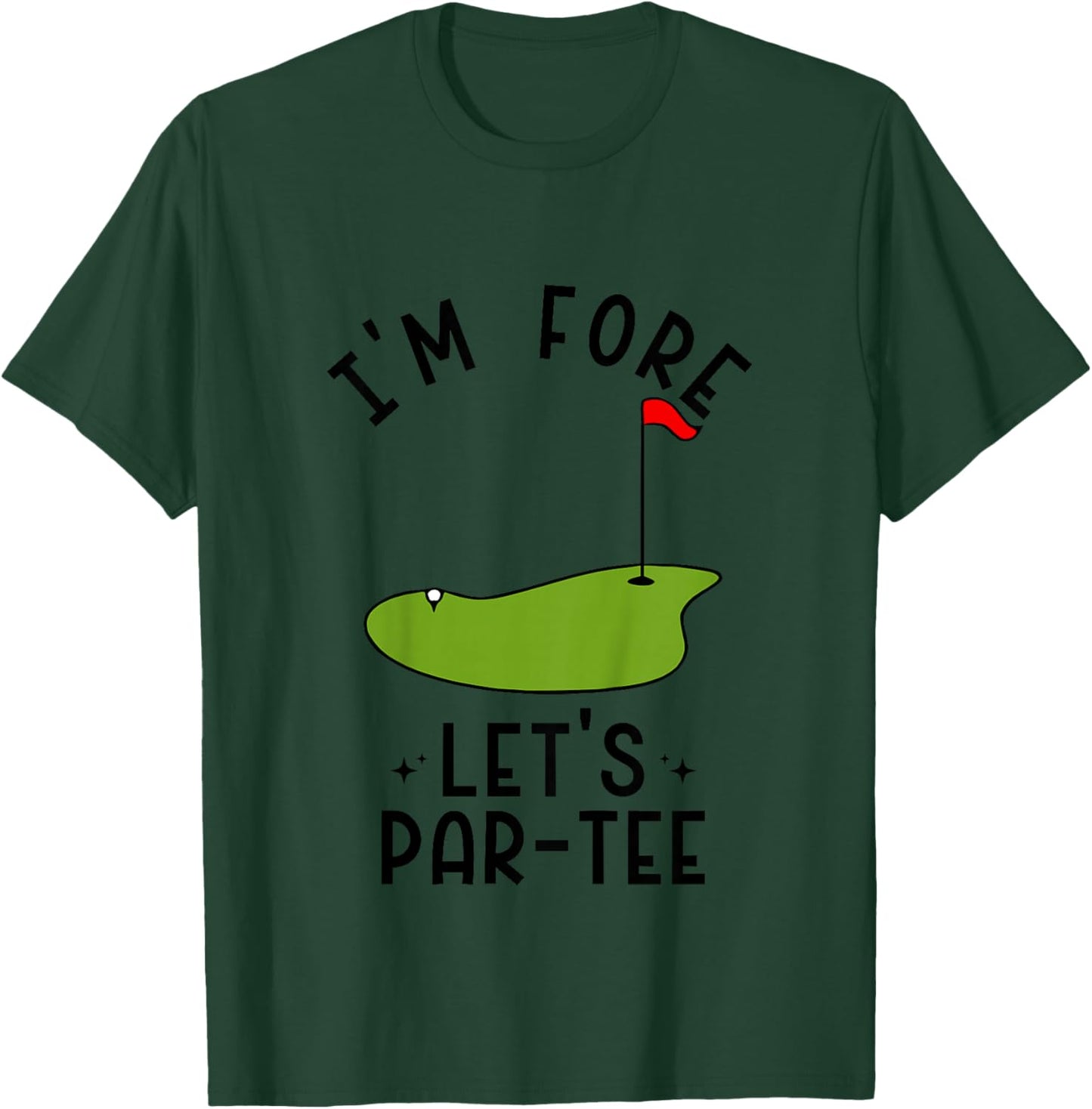I'm Fore Let's Par- Funny Golf Party Birthday T-Shirt - T-Shirt | Forest