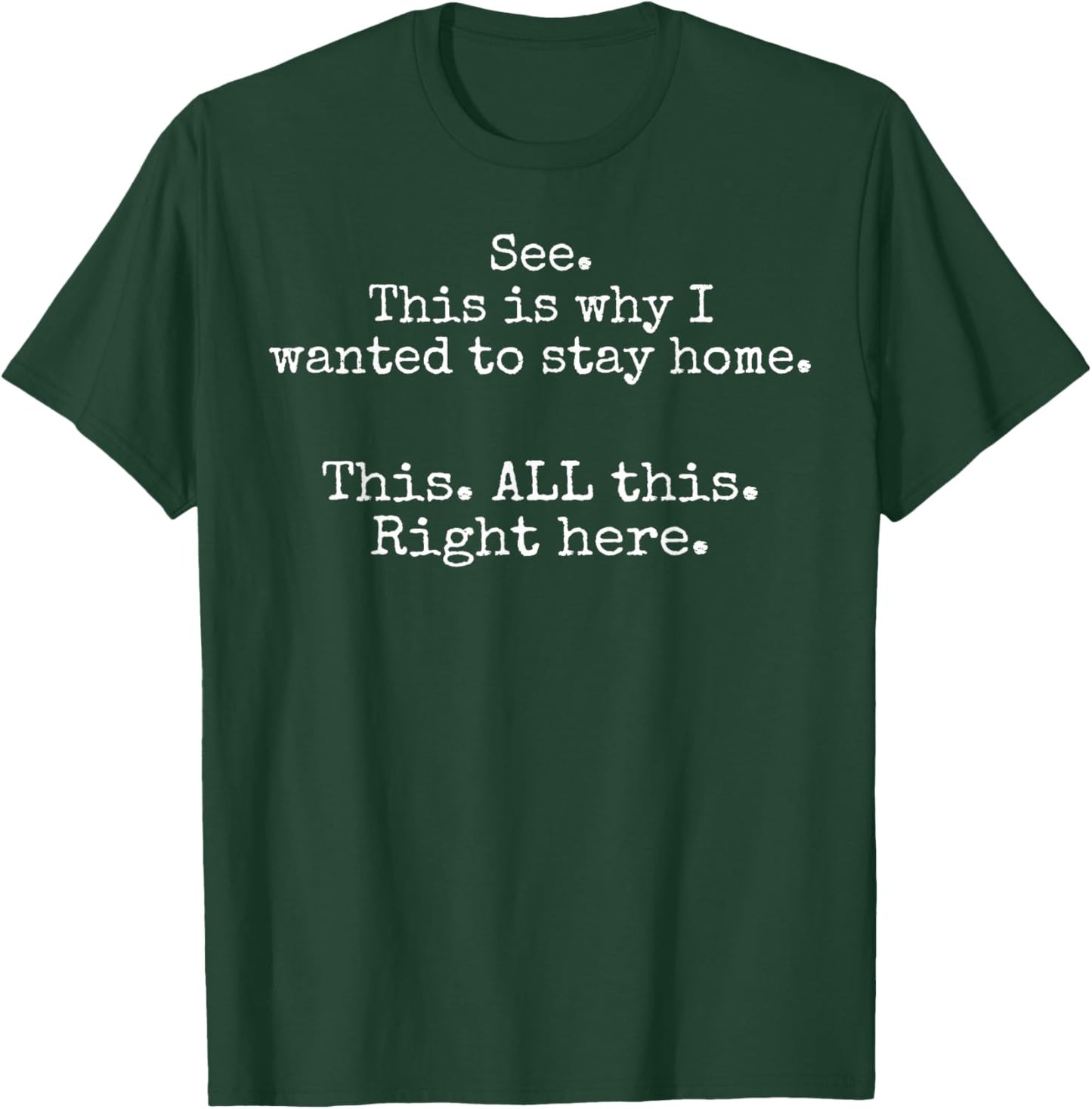 See This Is Why I Wanted To Stay Home This All This Right T-Shirt - T-Shirt | Forest