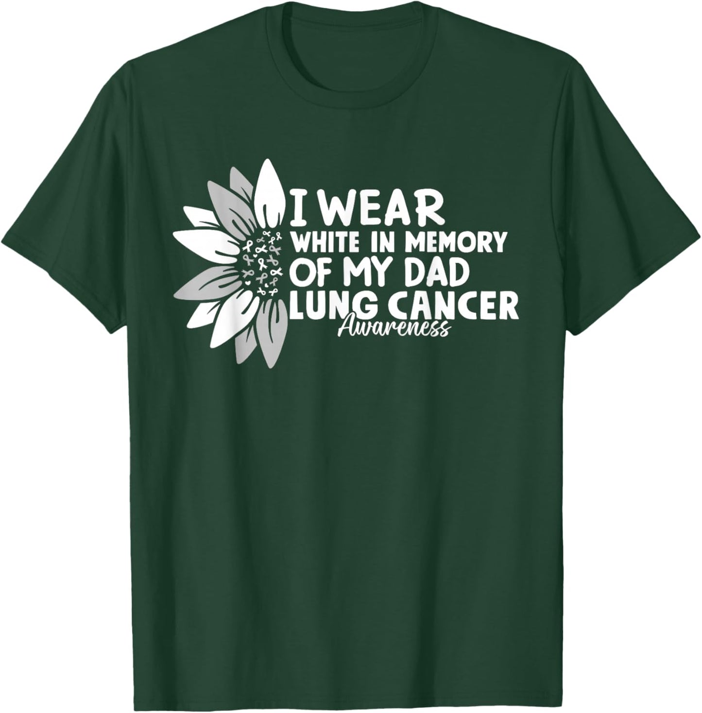 I Wear White In Memory Of My Dad Lung Cancer Awareness T-Shirt - T-Shirt | Forest