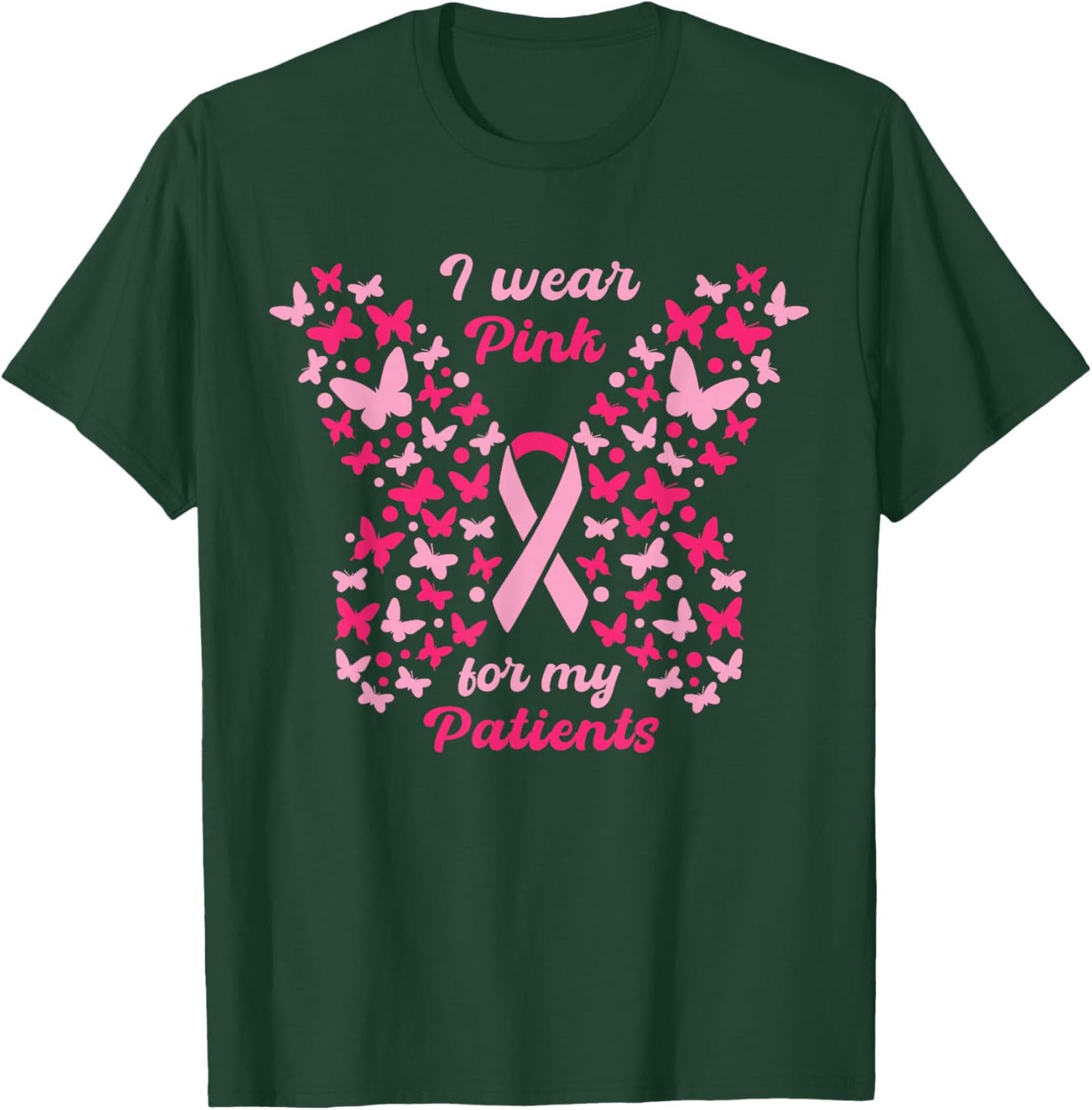 I Wear Pink for My Patients Breast Cancer Awareness women T-Shirt - T-Shirt | Forest